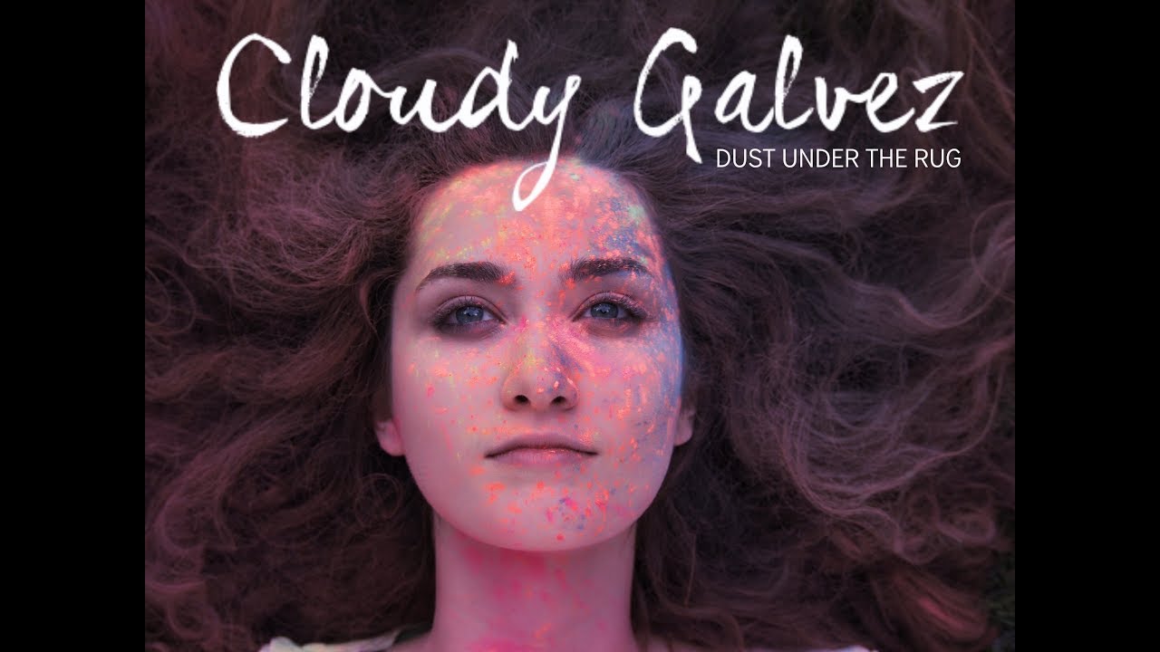 CLOUDY GALVEZ – DUST UNDER THE RUG (Official Music Video)
