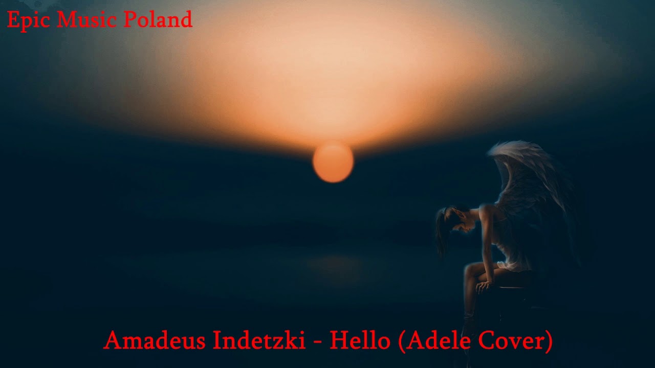 Epic Music Poland- Amadeus Indetzki- Hello (Angelina Kalke, Adele Cover)