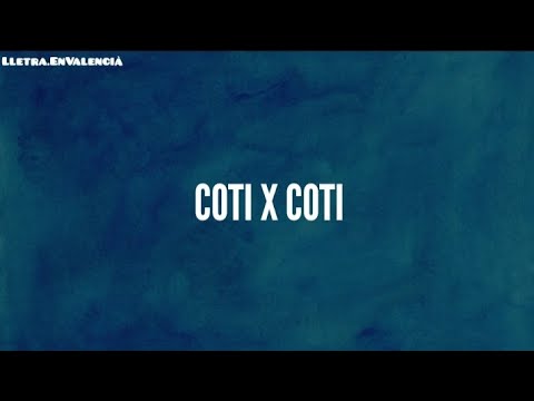 COTI X COTI – The Tyets (Lletra)