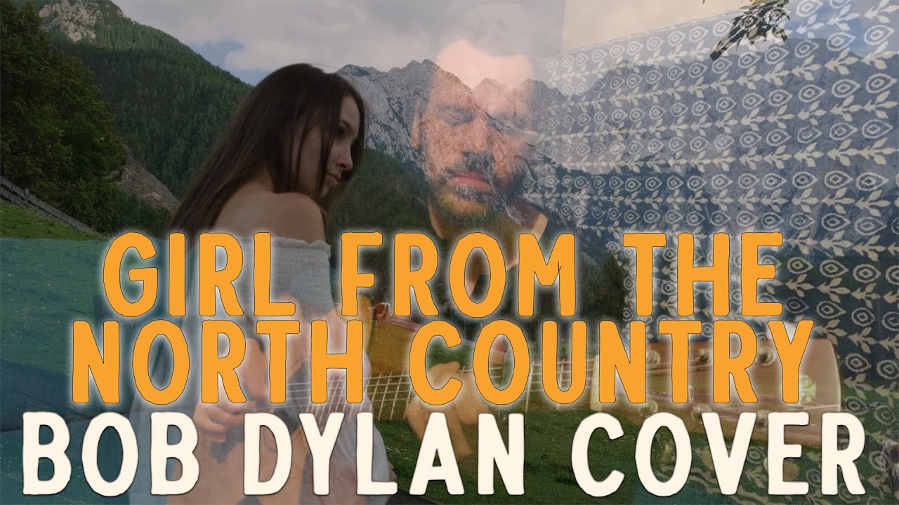 Girl from the North Country – Bob Dylan cover