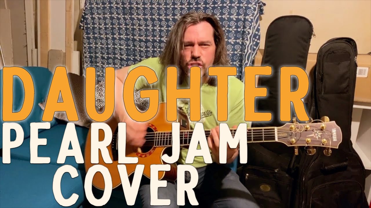 Daughter – Pearl Jam cover