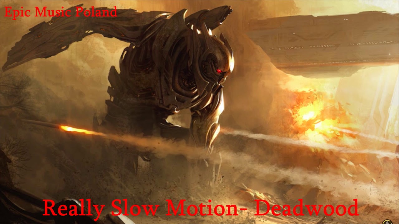 Epic Music Poland- Really Slow Motion – Deadwood
