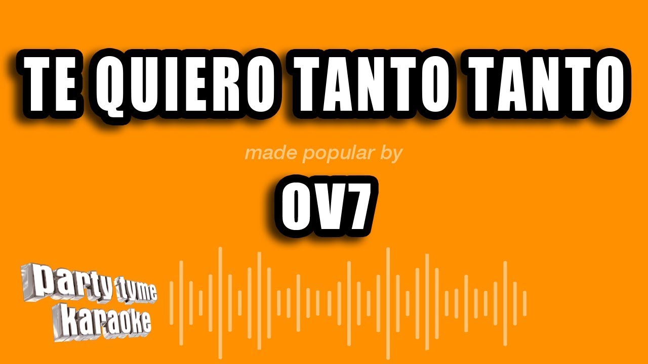 OV7 – Te Quiero Tanto Tanto (Versión Karaoke)